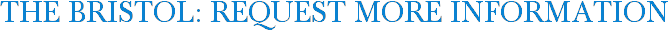 The Bristol: Request More Information