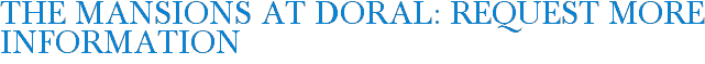 The Mansions at Doral: Request More Information