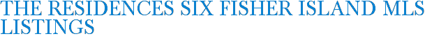 The Residences Six Fisher Island MLS Listings