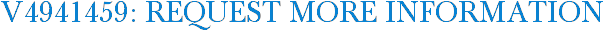 V4941459: Request More Information