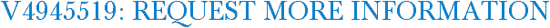 V4945519: Request More Information