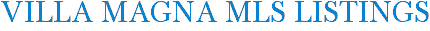 Villa Magna MLS Listings