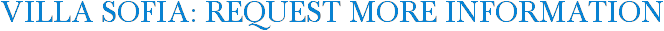Villa Sofia: Request More Information