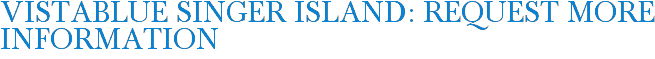 VistaBlue Singer Island: Request More Information