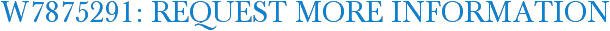 W7875291: Request More Information