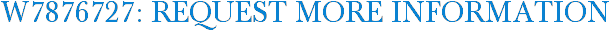 W7876727: Request More Information