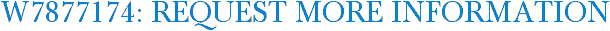 W7877174: Request More Information