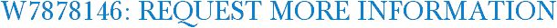 W7878146: Request More Information