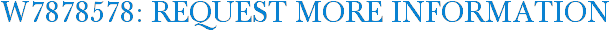 W7878578: Request More Information
