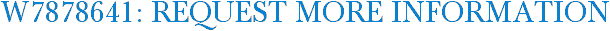 W7878641: Request More Information