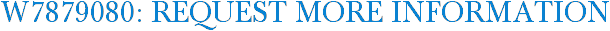 W7879080: Request More Information