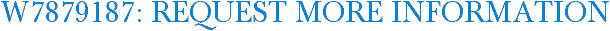 W7879187: Request More Information