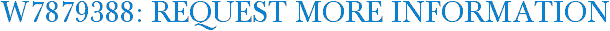 W7879388: Request More Information