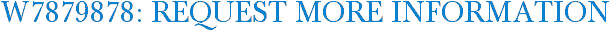 W7879878: Request More Information