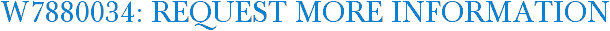W7880034: Request More Information