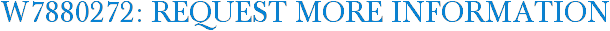 W7880272: Request More Information