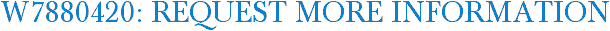 W7880420: Request More Information