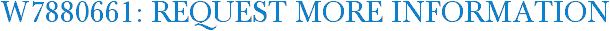 W7880661: Request More Information