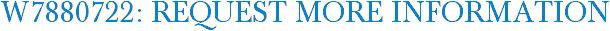 W7880722: Request More Information