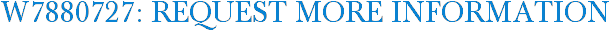 W7880727: Request More Information