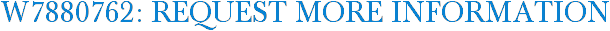 W7880762: Request More Information
