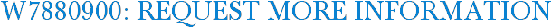 W7880900: Request More Information