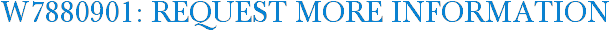 W7880901: Request More Information