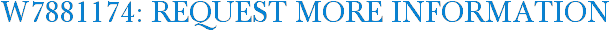 W7881174: Request More Information