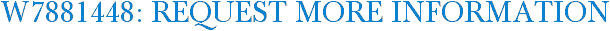 W7881448: Request More Information