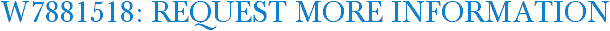 W7881518: Request More Information