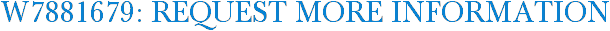 W7881679: Request More Information