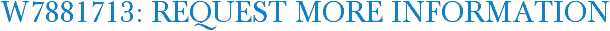 W7881713: Request More Information