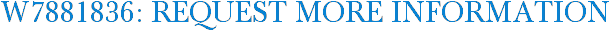 W7881836: Request More Information