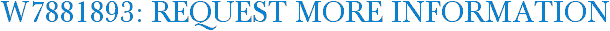 W7881893: Request More Information