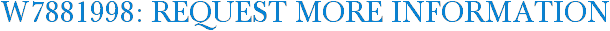 W7881998: Request More Information