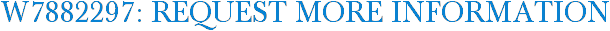 W7882297: Request More Information