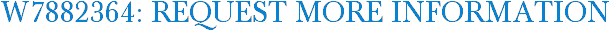 W7882364: Request More Information