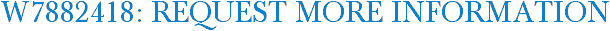 W7882418: Request More Information