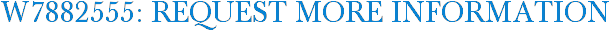 W7882555: Request More Information