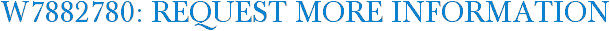 W7882780: Request More Information