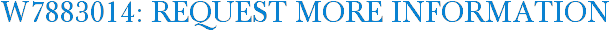 W7883014: Request More Information