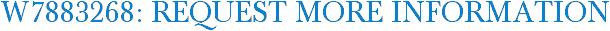 W7883268: Request More Information