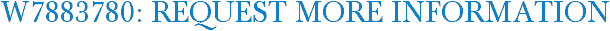 W7883780: Request More Information