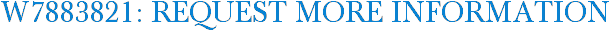 W7883821: Request More Information
