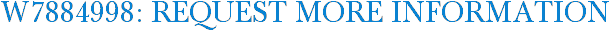 W7884998: Request More Information